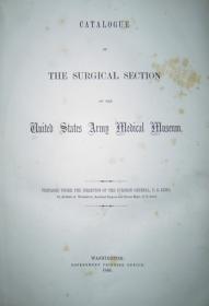 Catalogue Of The Surgical Section of the United States Army Medical Museum